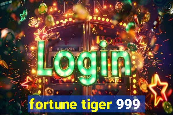 fortune tiger 999